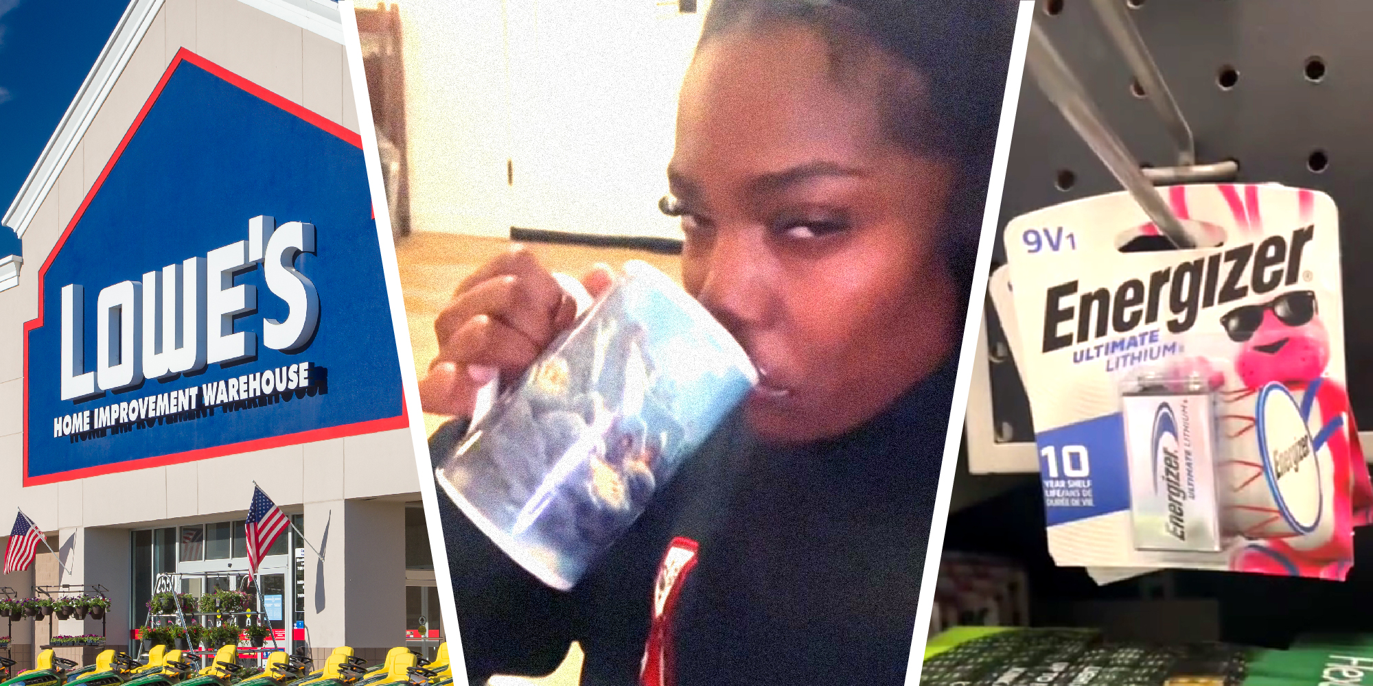 3 panel image: Lowe's store, person sipping, energizer batteries.