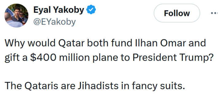 Tweet reading "Why would Qatar both fund Ilhan Omar and gift a $400 million plane to President Trump? The Qataris are Jihadists in fancy suits."
