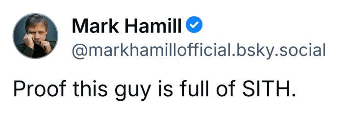Post from Mark Hamill that says, "Proof this guy is full of SITH."