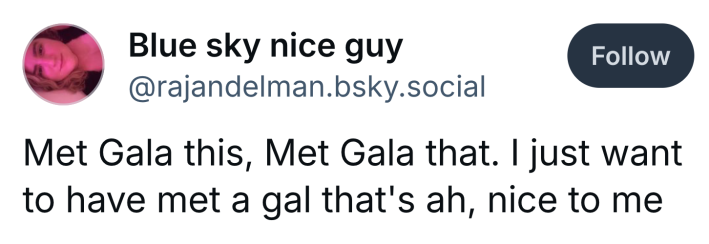 Post that reads, "Met Gala this, Met Gala that. I just want to have met a gal that's ah, nice to me"