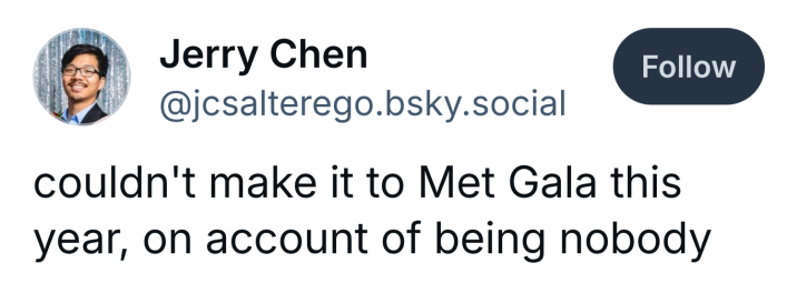 Post that reads, "couldn't make it to Met Gala this year, on account of being nobody"