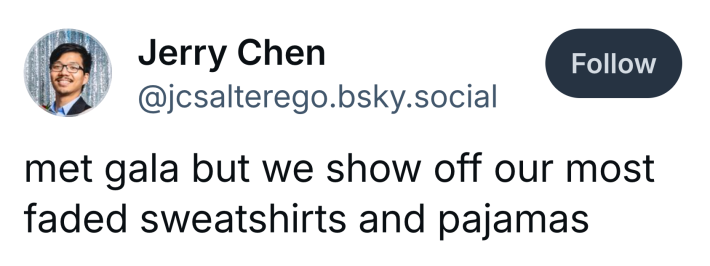 Post that reads, "met gala but we show off our most faded sweatshirts and pajamas"