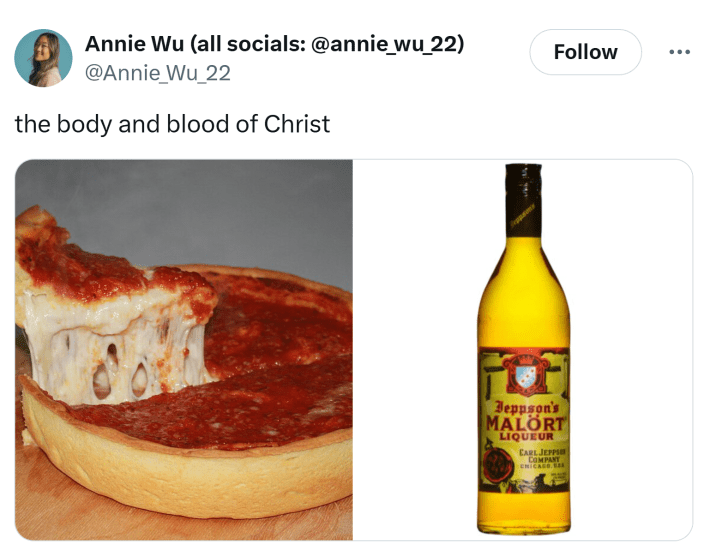 Tweet that reads, "the body and blood of Christ" with photos of a Chicago deep dish pizza and a bottle of malort liqueur.