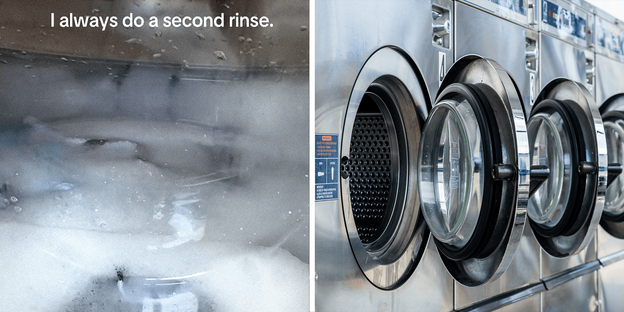 Two panel image. In with caption that reads: "I always do a second rinse" on left. Row of washing machines on right.