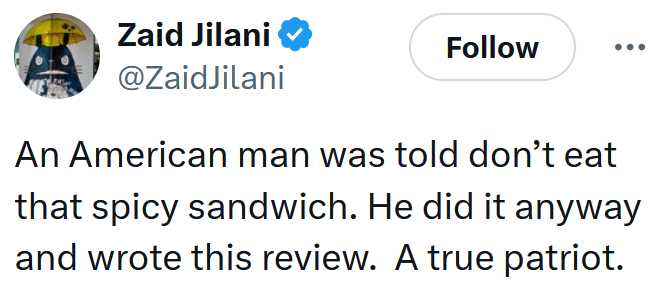Tweet reading "An American man was told don’t eat that spicy sandwich. He did it anyway and wrote this review. A true patriot."