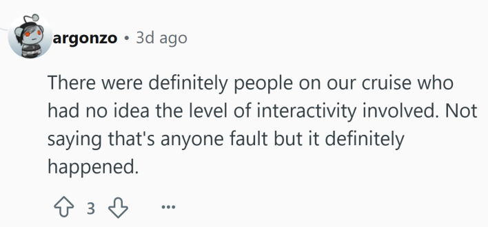 Reddit comment that reads, "There were definitely people on our cruise who had no idea the level of interactivity involved. Not saying that's anyone fault but it definitely happened."