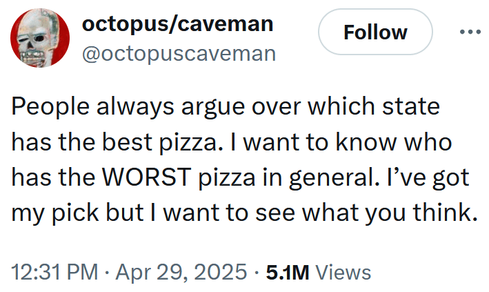 Tweet reading "People always argue over which state has the best pizza. I want to know who has the WORST pizza in general. I’ve got my pick but I want to see what you think."