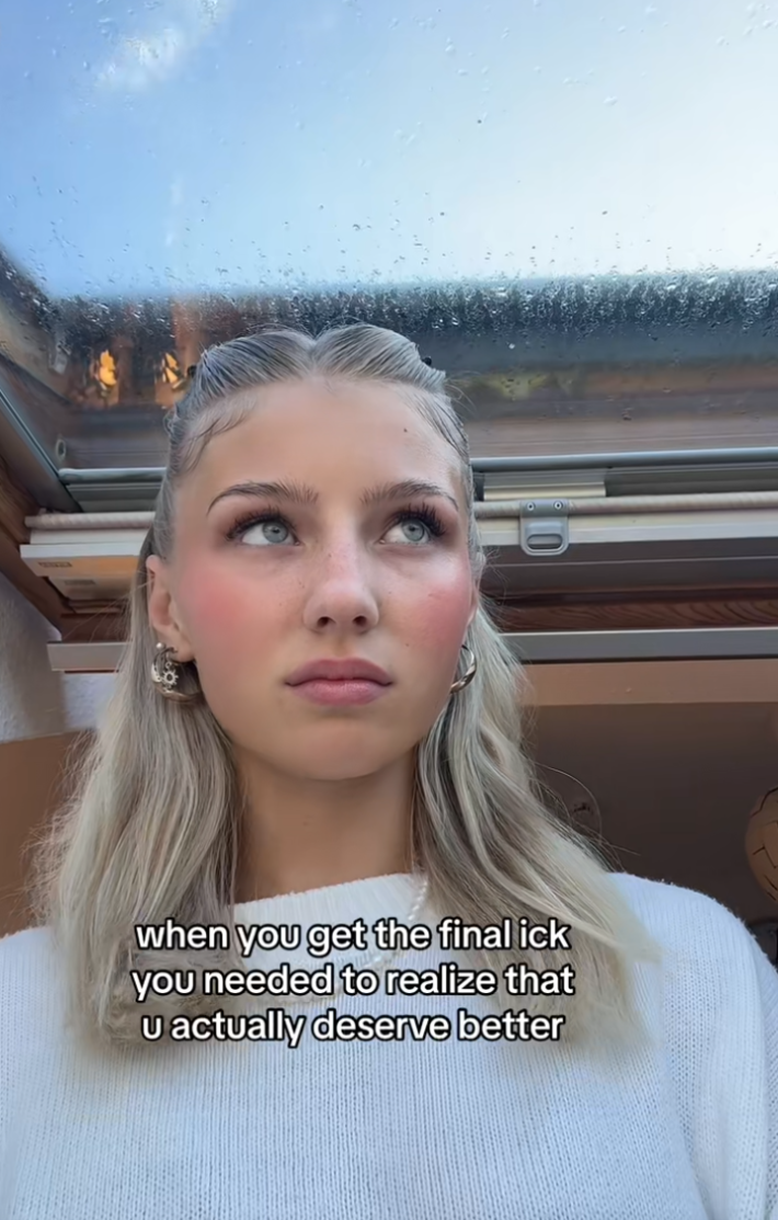 Blonde woman looking off camera, text overlay reads, "when you get the final ick you needed to realize that u actually deserve better."
