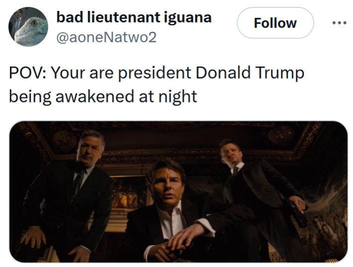 Tweet reading "POV: Your are president Donald Trump being awakened at night" with a Tom Cruise film screenshot.