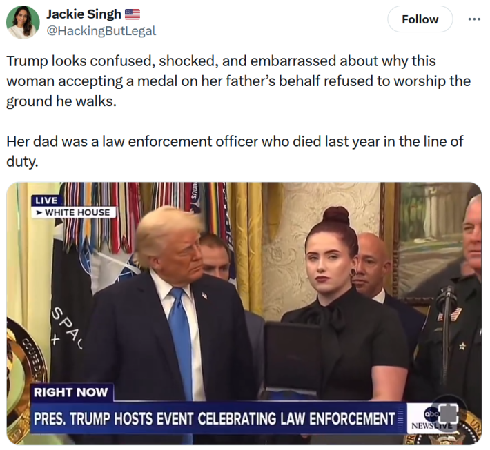 Tweet reading "Trump looks confused, shocked, and embarrassed about why this woman accepting a medal on her father’s behalf refused to worship the ground he walks. Her dad was a law enforcement officer who died last year in the line of duty." Includes a video of Trump looking at a woman holding a medal in the Oval Office as she stares toward the camera.