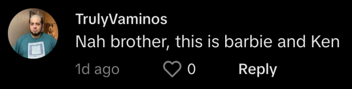 "Nah brother, this is Barbie and Ken," said @trulyvaminos.