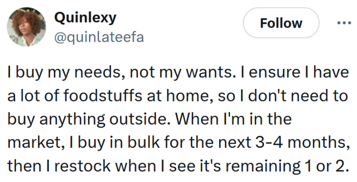 Tweet reading "I buy my needs, not my wants. I ensure I have a lot of foodstuffs at home, so I don't need to buy anything outside. When I'm in the market, I buy in bulk for the next 3-4 months, then I restock when I see it's remaining 1 or 2."