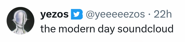 Tweet that reads, "the modern day soundcloud"