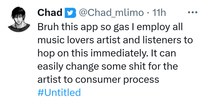 Tweet that reads, "Bruh this app so gas I employ all music lovers artist and listeners to hop on this immediately. It can easily change some shit for the artist to consumer process"