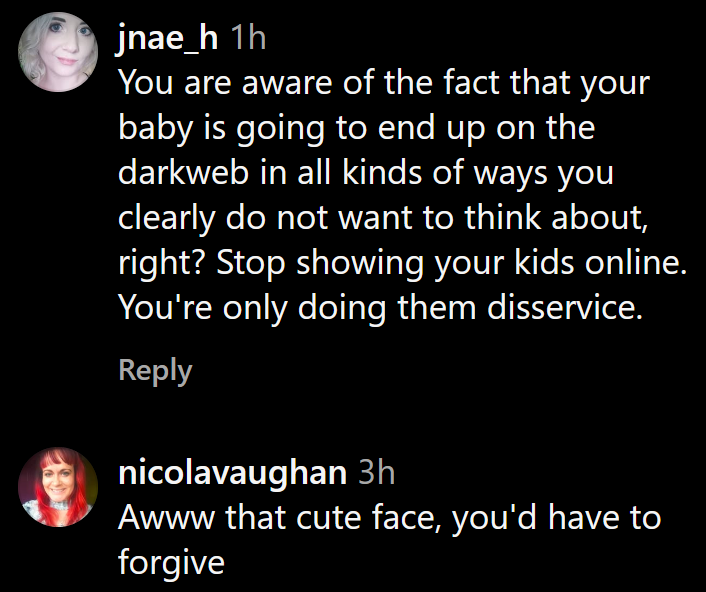 Instagram comments including "You are aware of the fact that your baby is going to end up on the darkweb in all kinds of ways you clearly do not want to think about, right? Stop showing your kids online. You're only doing them disservice."
