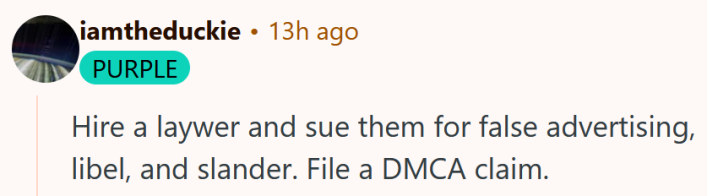Reddit comment reading "Hire a laywer and sue them for false advertising, libel, and slander. File a DMCA claim."