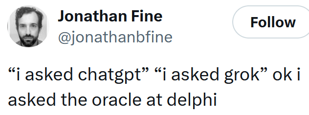 Tweet reading "“i asked chatgpt” “i asked grok” ok i asked the oracle at delphi"