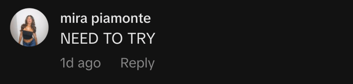 “NEED TO TRY,” commented @mirapiaaa.