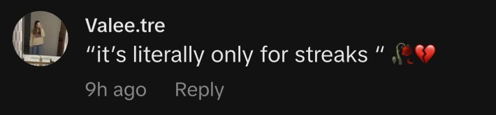 "'It's literally only for streaks'," said @valee.tre.
