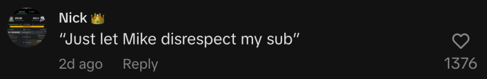 “Just let Mike disrespect my sub.”