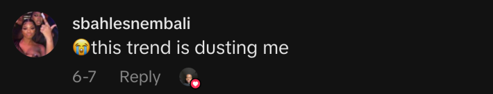 “😭 This trend is dusting me.”