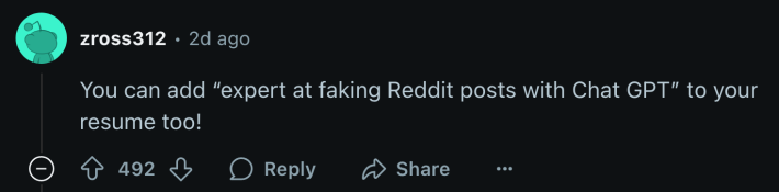 “You can add “expert at faking Reddit posts with Chat GPT” to your resume too!”
