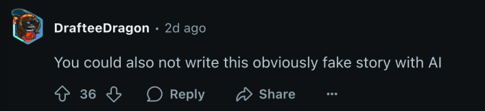 “You could also not write this obviously fake story with AI.”