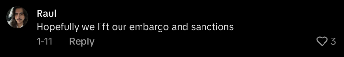 “Hopefully we lift our embargo and sanctions.”