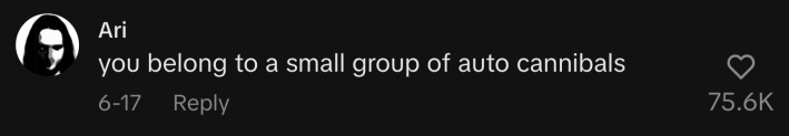 “You belong to a small group of auto cannibals.”