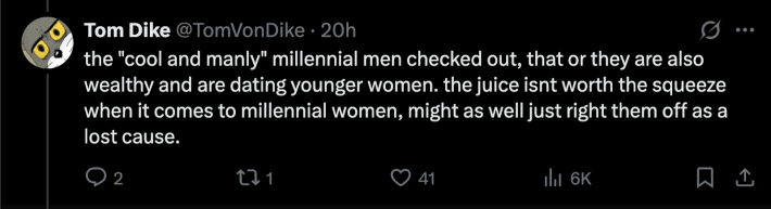 “The juice isn’t worth the squeeze when it comes to millennial women, might as well just write them off as a lost cause,” commented @TomVonDike.
