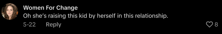 “Oh she’s raising this kid by herself in this relationship,” replied @dot_the_dog07.