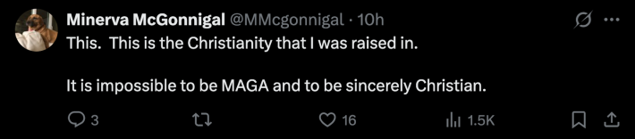 @MMcgonnigal commented, “This. This is the Christianity that I was raised in. It is impossible to be MAGA and to be sincerely Christian.”
