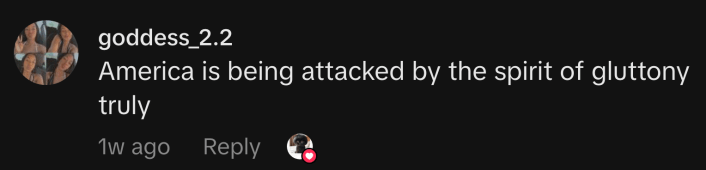 “America is being attacked by the spirit of gluttony truly,” said @goddess_2.2.