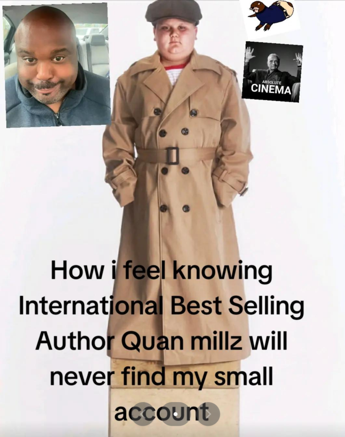 “How I feel knowing International Best Selling Author Quan Millz will never find my small account.