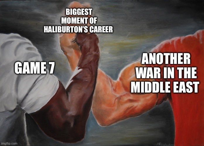 Meme of two muscled men grasping hands. Text reads, "Game 7/Another war in the middle east/biggest moment of Haliburton's career."