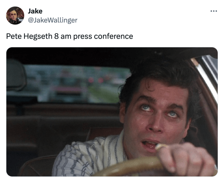 Tweet that reads, "Pete Hegseth 8 am press conference" with a photo of a man looking very hungover driving a car.