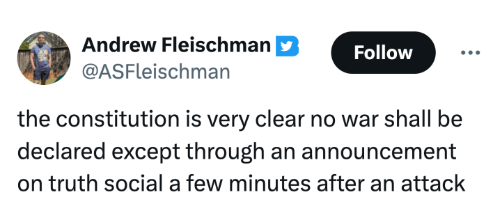 Tweet that reads, "the constitution is very clear no war shall be declared except through an announcement on truth social a few minutes after an attack"