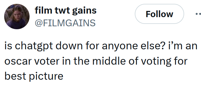 Tweet reading "is chatgpt down for anyone else? i’m an oscar voter in the middle of voting for best picture"