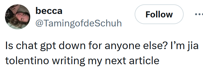 Tweet reading "Is chat gpt down for anyone else? I’m jia tolentino writing my next article"