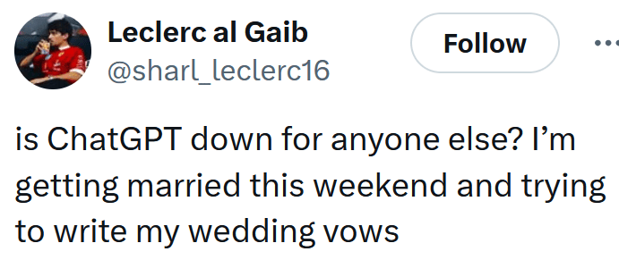 Tweet reading "is ChatGPT down for anyone else? I’m getting married this weekend and trying to write my wedding vows"