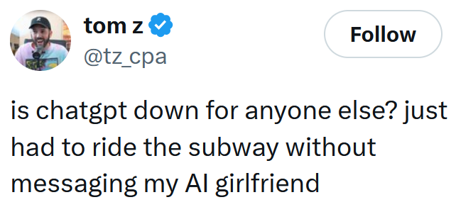 Tweet reading "is chatgpt down for anyone else? just had to ride the subway without messaging my AI girlfriend"