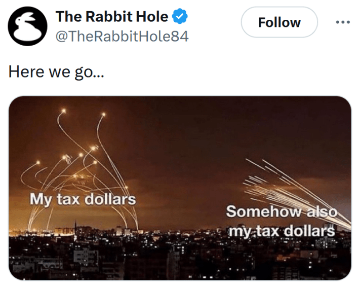 Israel attacking Iran meme about tax dollars paying for bombs.