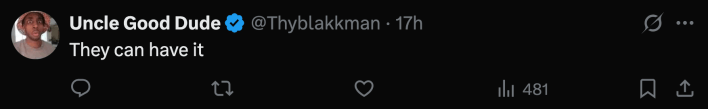 “They can have it,” replied @Thyblakkman.