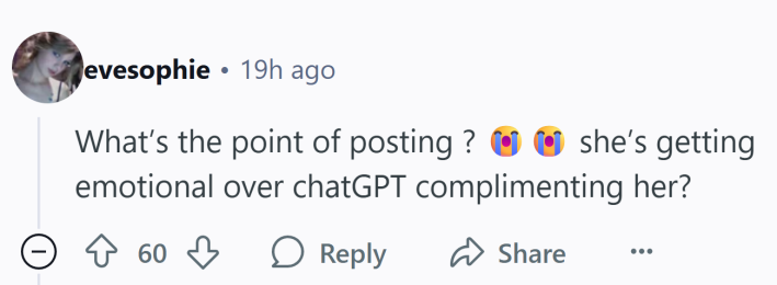 Reddit comment that reads, "What’s the point of posting ? 😭😭 she’s getting emotional over chatGPT complimenting her?"