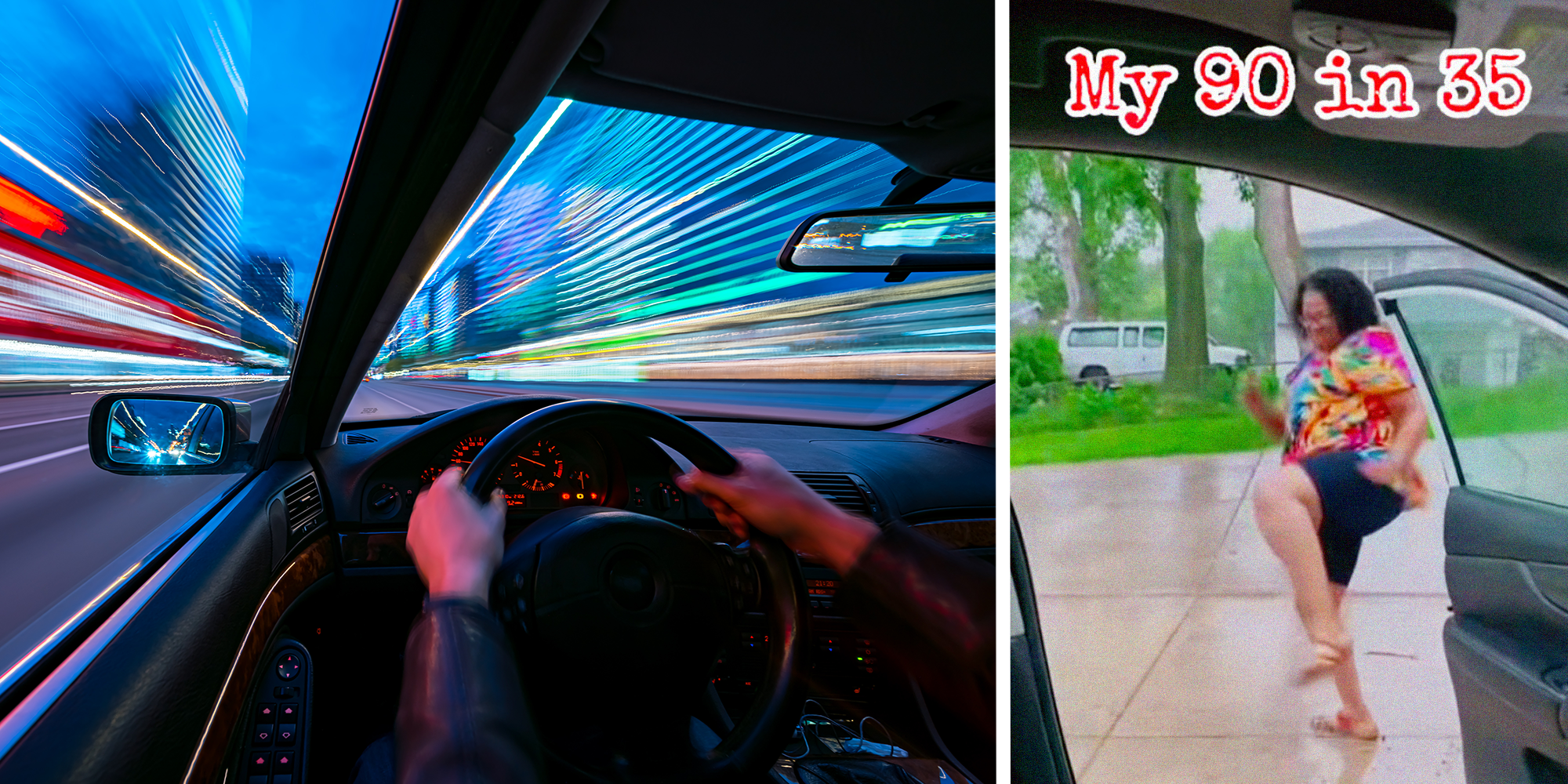 speeding car and a woman dancing: my 90 in a 35