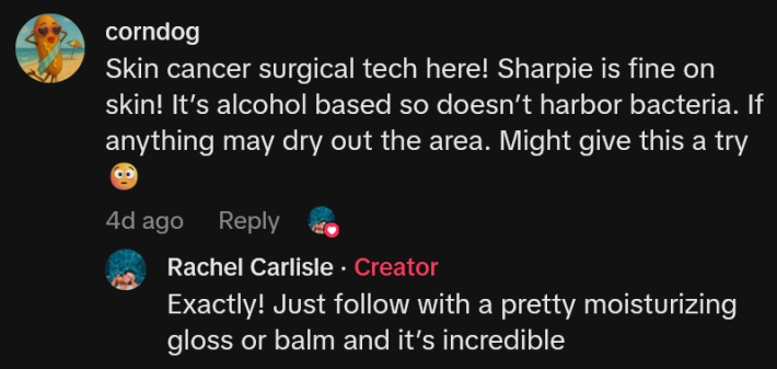 TikTok comment reading "Skin cancer surgical tech here! Sharpie is fine on skin! It’s alcohol based so doesn’t harbor bacteria. If anything may dry out the area. Might give this a try" and reply.