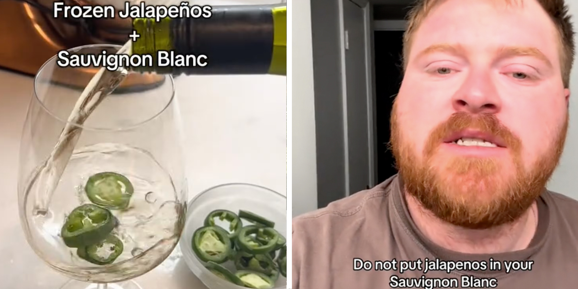 Left: Frozen jalapenos + sauvignon blanc Right: Man saying do not put jalapenos in your sauvignon blanc