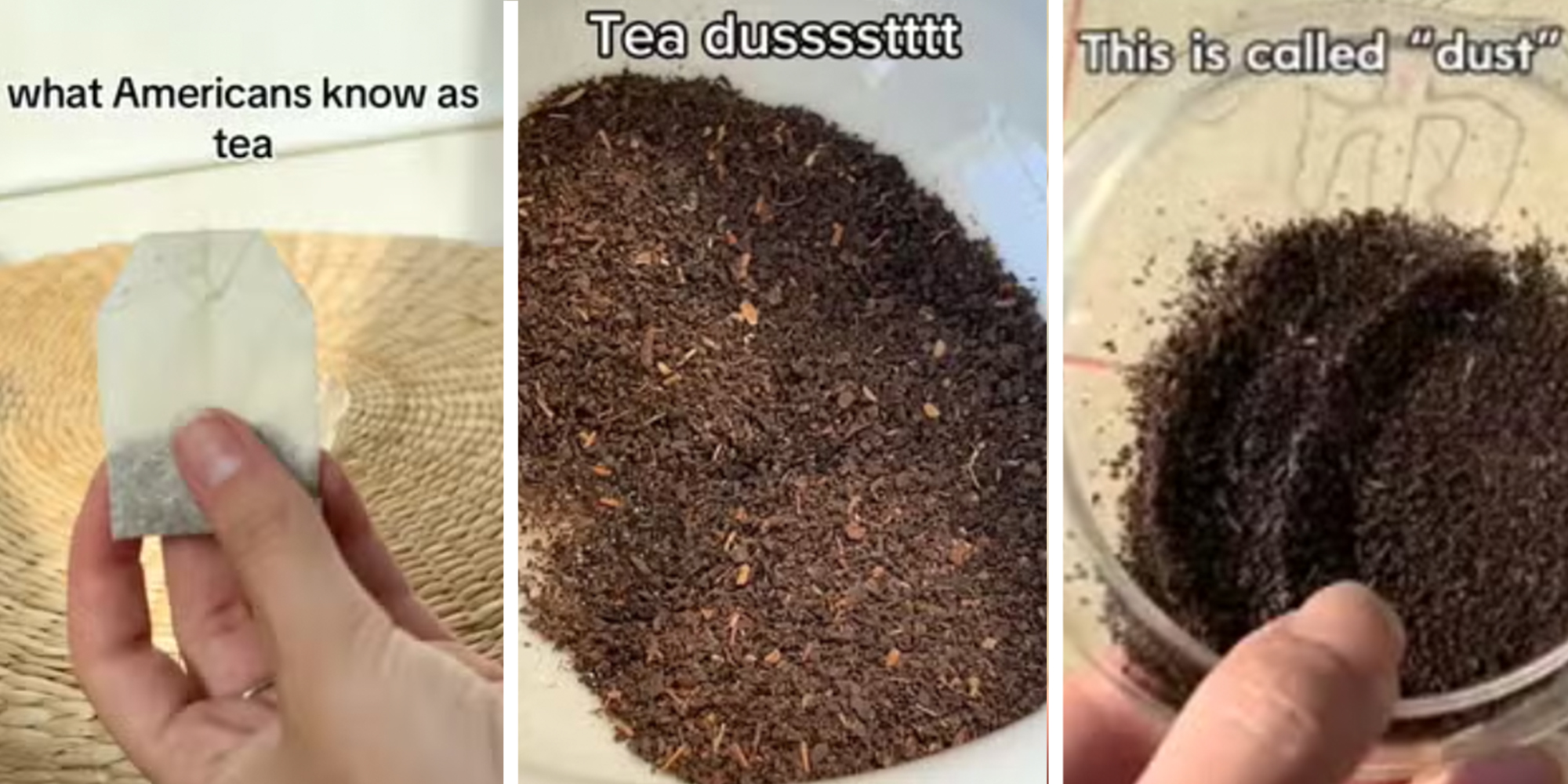 3 panel: Left: Hand holding a tea bag under caption reading "What Americans know as tea" Middle: Tea dust Right: Hand holding tea dust