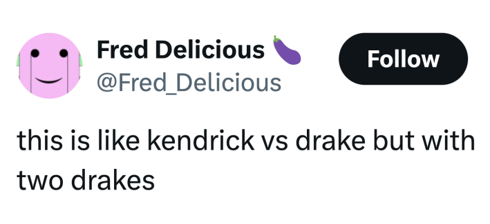Tweet that reads, "this is like kendrick vs drake but with two drakes"