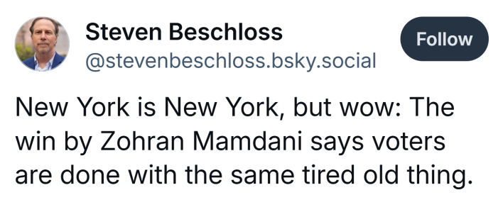 Post that reads, "New York is New York, but wow: The win by Zohran Mamdani says voters are done with the same tired old thing."
